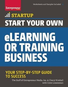portada Start Your Own eLearning or Training Business: Your Step-By-Step Guide to Success (Startup: Start Your Own...)