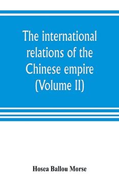 portada The International Relations of the Chinese Empire (Volume ii) the Period of Submission 1861-1893.