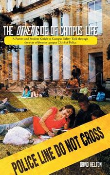 portada The Other Side of Campus Life: A Parent and Student Guide to Campus Safety Told Through the Eyes of Former Campus Chief of Police (en Inglés)