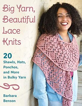 portada Big Yarn, Beautiful Lace Knits: 20 Shawls, Hats, Ponchos, and More in Bulky Yarn 