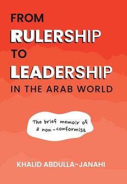 portada From Rulership to Leadership in the Arab World: The Brief Memoir of a Non-Conformist (en Inglés)