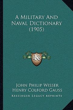 portada a military and naval dictionary (1905) a military and naval dictionary (1905) (en Inglés)