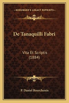 portada De Tanaquilli Fabri: Vita Et Scriptis (1884) (en Latin)