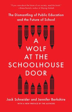 portada A Wolf at the Schoolhouse Door: The Dismantling of Public Education and the Future of School 
