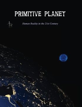 portada Primitive Planet: Human Reality in the 21st Century
