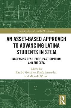 portada An Asset-Based Approach to Advancing Latina Students in Stem: Increasing Resilience, Participation, and Success (Routledge Research in Stem Education) (en Inglés)
