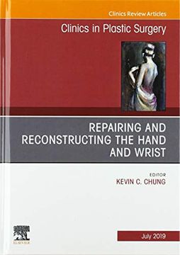 portada Repairing and Reconstructing the Hand and Wrist, an Issue of Clinics in Podiatric Medicine and Surgery, 1e: Volume 46-3 (The Clinics: Surgery) (in English)