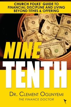 portada Nine Tenth: Church Folks' Guide to Financial Discipline and Living Beyond Tithes & Offering (en Inglés)