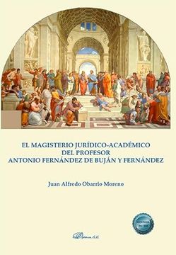 portada El Magisterio Juridico-Academico del Profesor Antonio Fernandez d e Bujan y Fernandez (in Spanish)
