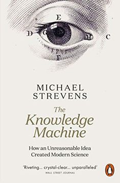 portada The Knowledge Machine: How an Unreasonable Idea Created Modern Science (en Inglés)