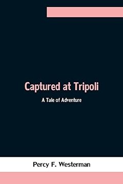 portada Captured at Tripoli: A Tale of Adventure (in English)