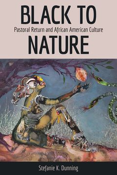 portada Black to Nature: Pastoral Return and African American Culture (en Inglés)