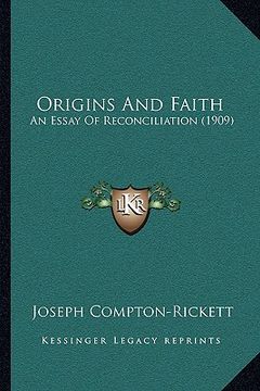 portada origins and faith: an essay of reconciliation (1909) (in English)