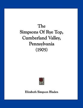 portada the simpsons of rye top, cumberland valley, pennsylvania (1905) (en Inglés)