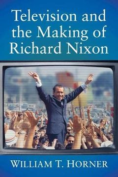 portada Television and the Making of Richard Nixon (en Inglés)