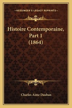 portada Histoire Contemporaine, Part 1 (1864) (en Francés)