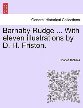 portada barnaby rudge ... with eleven illustrations by d. h. friston. (in English)