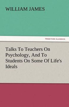 portada talks to teachers on psychology, and to students on some of life's ideals (en Inglés)