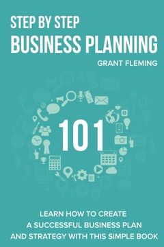 portada Step by Step Business Planning 101: Learn how to Create a Successful Business Plan and Strategy With This Simple Book (en Inglés)