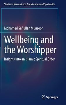 portada Wellbeing and the Worshipper: Insights Into an Islamic Spiritual Order (en Inglés)