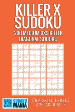 portada Killer X Sudoku: 200 Medium 9x9 Killer Diagonal Sudoku (en Inglés)