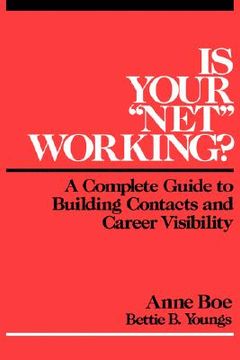 portada is your "net" working: a complete guide to building contacts and career visibility