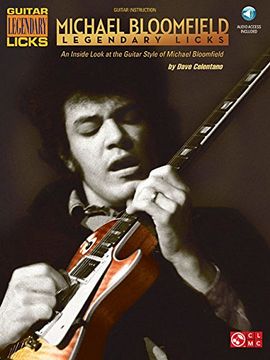 portada Michael Bloomfield - Legendary Licks: An Inside Look at the Guitar Style of Michael Bloomfield (Bk/Online Audio) [With Access Code] (en Inglés)