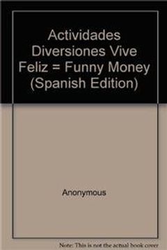 portada Actividades Diversiones Vive Feliz = Funny Money (in Spanish)