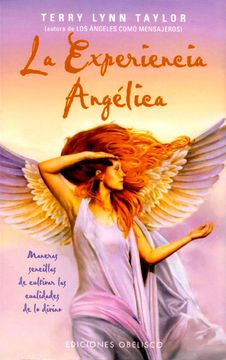 portada La Experiencia Angelica: Maneras Sencillas de Cultivar las Cualid Ades de los Divino
