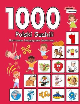 portada 1000 Polski Suahili Ilustrowane Dwujęzyczne Slownictwo (Wydanie Czarno-Biale): Polish Swahili Language Learning (en Polaco)