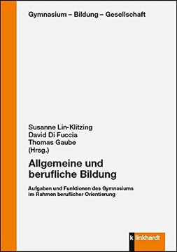 portada Allgemeine und Berufliche Bildung: Aufgaben und Funktionen des Gymnasiums im Rahmen Beruflicher Orientierung (Gymnasium - Bildung - Gesellschaft) (en Alemán)