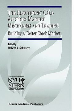 portada the electronic call auction: market mechanism and trading: building a better stock market (in English)