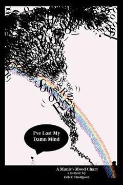 portada Somewhere Over the Rainbow, I'Ve Lost my Damn Mind: A Manic'S Mood Chart (in English)