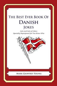 portada The Best Ever Book of Danish Jokes: Lots and Lots of Jokes Specially Repurposed for You-Know-Who (en Inglés)