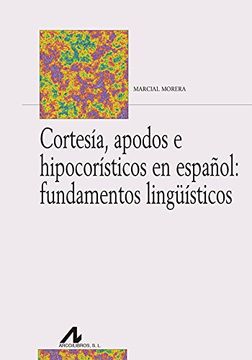 portada Cortesía, apodos e hipocorísticos en español: fundamentos lingüísticos (Bibliotheca Philologica)