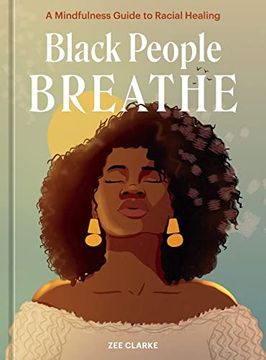 portada Black People Breathe: A Mindfulness Guide to Racial Healing (en Inglés)