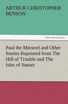 portada paul the minstrel and other stories reprinted from the hill of trouble and the isles of sunset (en Inglés)