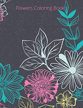 portada Flowers Coloring Book: Adult Coloring Book With Flower Collection, Stress Relieving Flower Designs for Relaxation 