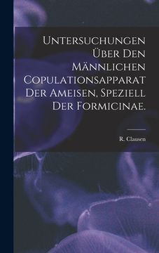 portada Untersuchungen Über Den Männlichen Copulationsapparat Der Ameisen, Speziell Der Formicinae. (in English)