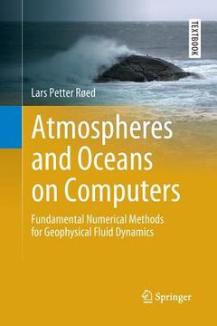 portada Atmospheres and Oceans on Computers: Fundamental Numerical Methods for Geophysical Fluid Dynamics (en Inglés)