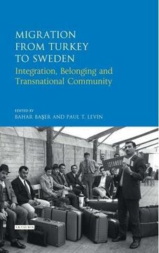 portada Migration from Turkey to Sweden: Integration, Belonging and Transnational Community (Library of Modern Turkish Studies)
