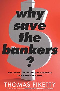 portada Why Save the Bankers? And Other Essays on our Economic and Political Crisis (en Inglés)