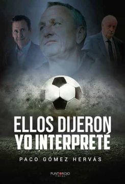 portada Ellos Dijeron, yo Interprete. Frases e Historias de Futbol (in Spanish)