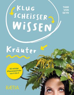 portada Klugscheißerwissen Kräuter: 50 Witzige Pflanzenporträts von a bis z (en Alemán)