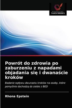 portada Powrót do zdrowia po zaburzeniu z napadami objadania się i dwanaście kroków (in Polaco)