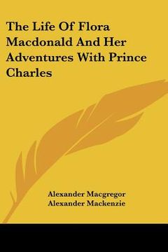 portada the life of flora macdonald and her adventures with prince charles (en Inglés)