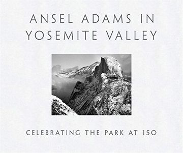 portada Ansel Adams in Yosemite Valley: Celebrating the Park at 150 (en Inglés)