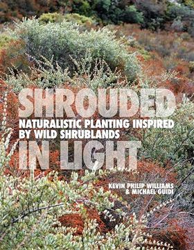 portada Shrouded in Light: Naturalistic Planting Inspired by Wild Shrublands (en Inglés)