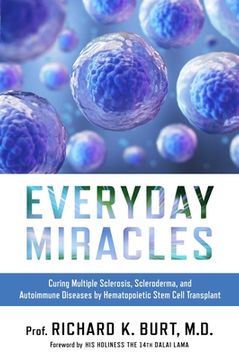 portada Everyday Miracles: Curing Multiple Sclerosis, Scleroderma, and Autoimmune Diseases by Hematopoietic Stem Cell Transplant 