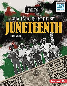 portada The Real History of Juneteenth (Left out of History (Read Woke ™ Books)) (in English)